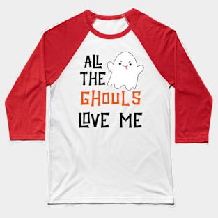 All the Ghouls love me Funny Baby Halloween Baseball T-Shirt